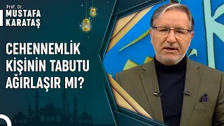 Vefat Eden Kişi Cehennemlikse Tabutu Ağırlaşır Mı? | Prof. Dr. Mustafa Karataş ile Muhabbet Kapısı