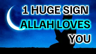 A MASSIVE SIGN ALLAH LOVES YOU