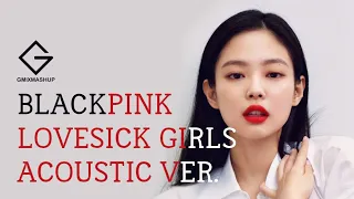 BLACKPINK - LOVESICK GIRLS (Acoustic Ver.)