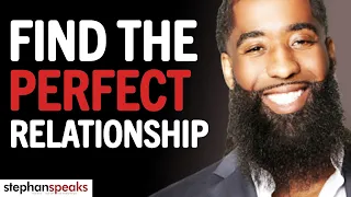 "DO THIS To Find The PERFECT RELATIONSHIP Today!"  | Stephan Speaks