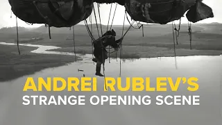 Andrei Rublev's Strange Opening Scene