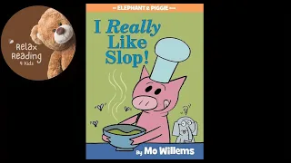 I Really Like Slop! - Read Aloud