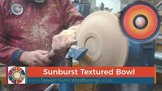 Woodturning - A Sunburst Textured Bowl