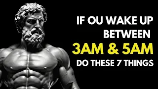 If You Wake Up Between 3am and 5am....Do These 7 Things | Stoicism