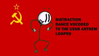 Distraction Dance vocoded to Soviet Anthem but it's looped