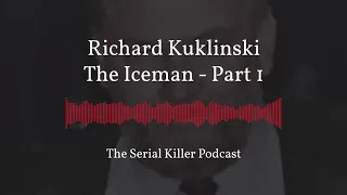 Richard Kuklinski | The Iceman – Part 1