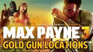 Max Payne 3 - ALL GOLD GUN LOCATIONS (Chapters 1-14)