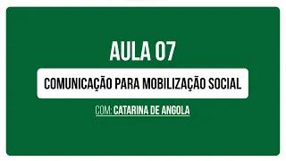 Aula 7 | Comunicação para mobilização social, com Catarina de Angola | Curso Inclusão e Diversidade