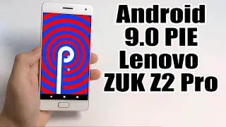 Install Android 9.0 Pie on Lenovo ZUK Z2 Pro (LineageOS 16) - How to Guide!