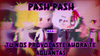 ¤ Pash Pash ¤ x π• Tu nos Provocaste ahora te aguantas •π +›meme›+ versiónBNHA