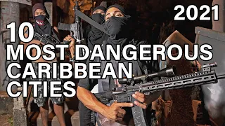 Top 10 Most Dangerous Dangerous Cities In The Caribbean 2021