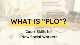 Understanding Public Law Outline. COURT SKILLS for Social Workers