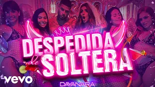 Dayanara - DESPEDIDA DE SOLTERA [Video Oficial]