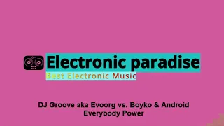 DJ Groove aka Evoorg vs. Boyko & Android - Everybody Power