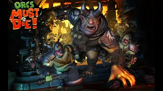 Orcs Must Die! Пред Финал! серия 6