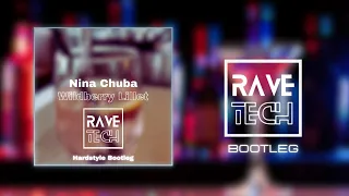 Nina Chuba - Wildberry Lillet (RaveTech Hardstyle Bootleg)