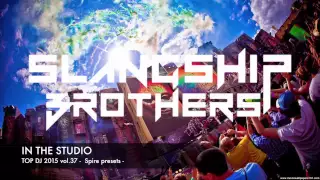 IN THE STUDIO - Slangship Brothers TOP DJ 2015 Spire Presets vol.37 [FREE DOWNLOAD]