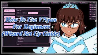 How To Use VNyan For Beginners (Start Wizard Set Up Guide+New UI)!!!