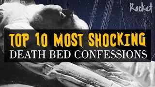 Top 10 SHOCKING Death Bed Confessions