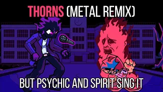 FNF Thorns Metal Remix but Psychic and Spirit sing it!