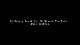Dj Johnny ft. Mc Winne The Pooh - Face control