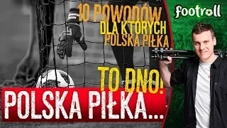 Dlaczego Polska piłka to dramat? 10 powodów