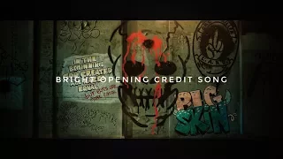 Bright (2017) Opening Credit Song