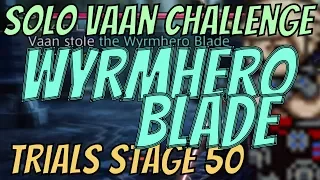 Solo Vaan Challenge - Famfrit (Stage 50) and the Wyrmhero Blade