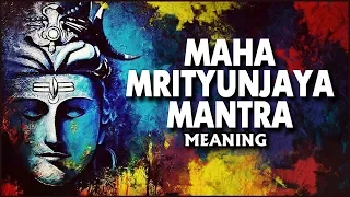 महा मृत्युंजय मंत्र का अर्थ | Maha Mrityunjaya Mantra Meaning | Lord Shiva | Spiritual Mantra