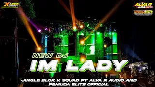 DJ IM LADY TERBARU FULL BASS HUOREG ‼️BY X ONE PROJECT