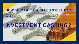 How to Make Stainless Steel Parts with Investment Casting?