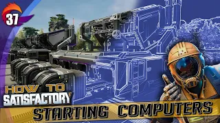 Getting Computers Started - How to Satisfactory - Tutorial &  Walkthrough - Ep. 37