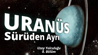 URANÜS - Sürüden Ayrı - Uzay Yolculuğu - 8. Bölüm