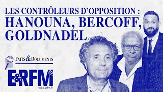 Émission Faits & Documents — Les contrôleurs d’opposition : Goldnadel, Bercoff, Hanouna