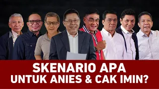 SKENARIO APA UNTUK ANIES & CAK IMIN?