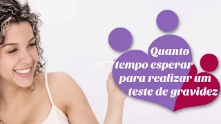 Quanto tempo esperar para realizar o teste de gravidez