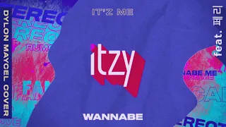 ITZY - WANNABE (Dylon Maycel Cover) ft. 페리 (PERRIE)