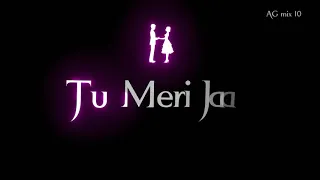 Tu Mera Dil tu Meri jaan lyrics iMovie black screen video WhatsApp status AG mix 10