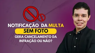 Notificação da multa sem foto: o agente deve fotografar a infração?