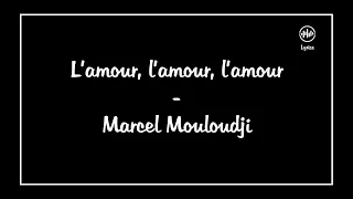 L'amour, l'amour, l'amour - Marcel Mouloudji (Lyrics/Paroles)