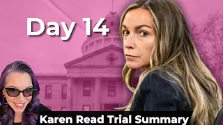 Karen Read Trial Day 14 Summary