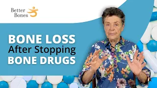 BONE LOSS After Stopping BONE DRUGS