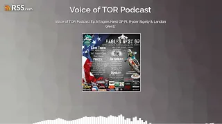 Voice of TOR Podcast Ep.6 Eagles Nest GP Ft. Ryder Sigety & Landon Wentz