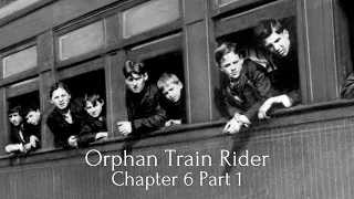 Orphan Train Rider - Chapter 6 Part 1