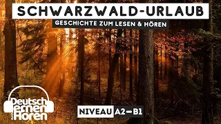 #569 Geschichte zum Lesen & Hören |Thema: Schwarzwald-Urlaub | Deutsch lernen durch Hören A2-B1