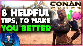 8 HELPFUL TIPS TO MAKE YOU BETTER AT CONAN | Conan Exiles |