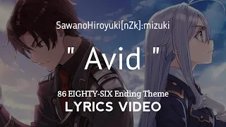 【Lyrics FULL】86 EIGHTY-SIX / Ending Full『Avid』by SawanoHiroyuki[nZk]:mizuki