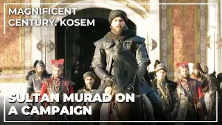 Sultan Murad Goes On A Campaign | Magnificent Century: Kosem