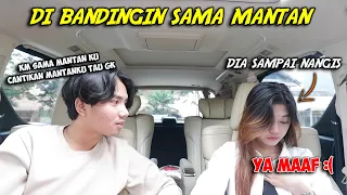 PRANK BANDINGIN PACAR SAMA MANTAN , DIA MALAH MINTA PUTUS ?