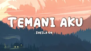 Sheila on 7  - Temani Aku || Lirik Video